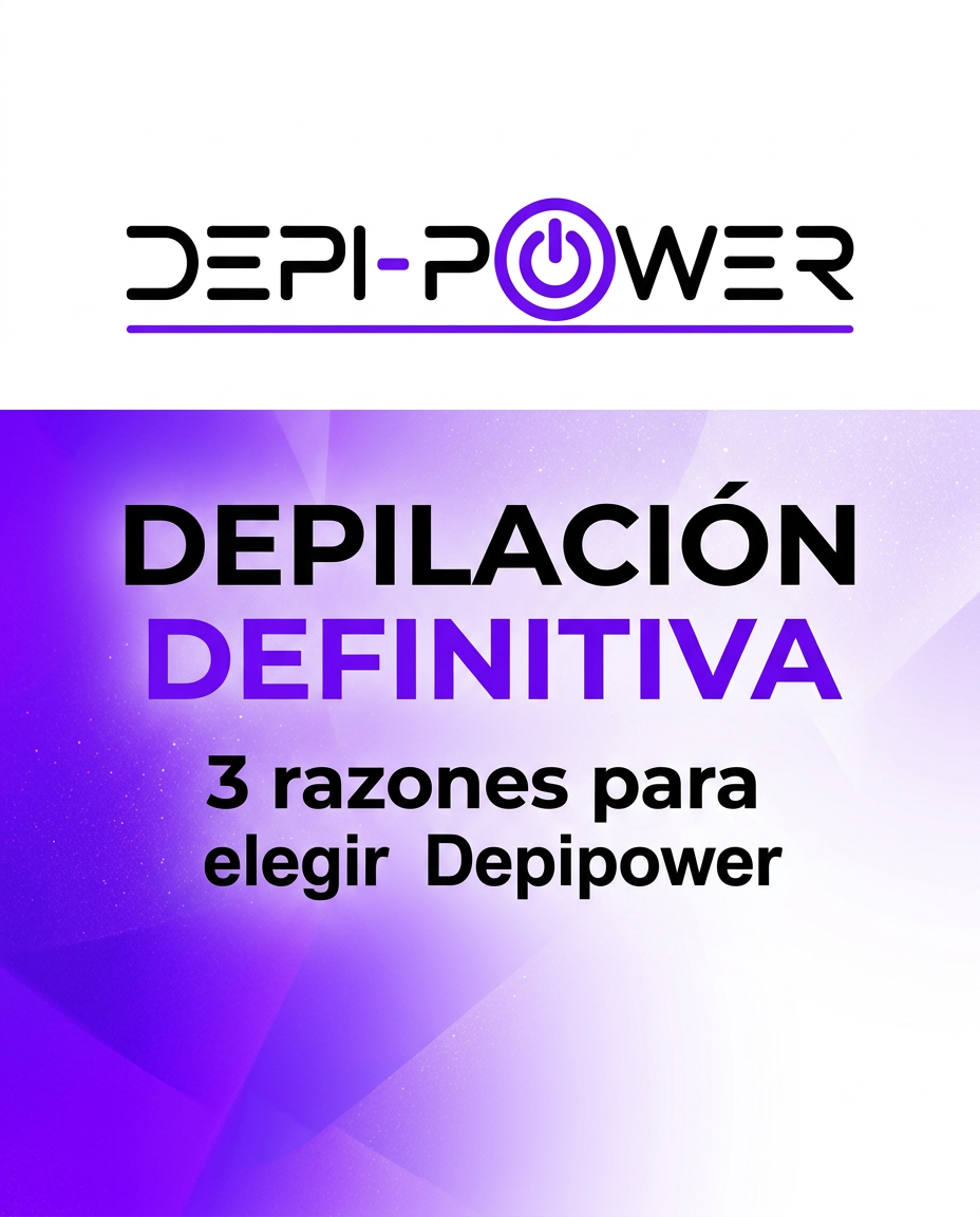 Depi-Power: depilación definitiva, 3 razones para elegirnos